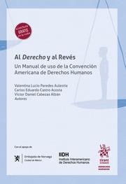 AL DERECHO Y AL REVÉS. UN MANUAL DE USO DE LA CONVENCIÓN AMERICANA DE DERECHOS HUMANOS | 9788411697231 | PAREDES AULESTIA, VALENTINA LUCIO / CASTRO ACOSTA, CARLOS EDUARDO / CABEZAS ALBÁN, VÍCTOR DANIEL