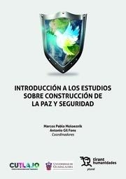 INTRODUCCIÓN A LOS ESTUDIOS SOBRE CONSTRUCCIÓN DE LA PAZ Y SEGURIDAD | 9788411830874 | MOLOEZNIK, MARCOS PABLO / ANTONIO GIL FONS