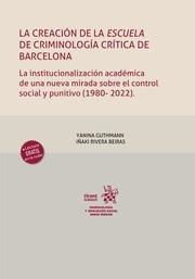 CREACIÓN DE LA ESCUELA DE CRIMINOLOGÍA CRÍTICA DE BARCELONA, LA | 9788411471183 | RIVERA BEIRAS, IÑAKI / GUTHMANN, YANINA