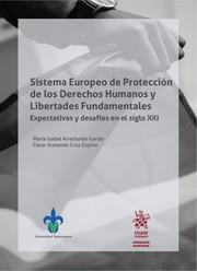 SISTEMA EUROPEO DE PROTECCIÓN DE LOS DERECHOS HUMANOS Y LIBERTADES FUNDAMENTALES. EXPECTATIVAS Y DESAFÍOS EN EL SIGLO XXI | 9788411691444 | ARREDONDO ICARDO, MARÍA ISABEL / CRUZ ESPINO, CÉSAR ARMANDO
