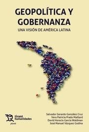 GEOPOLÍTICA Y GOBERNANZA. UNA VISIÓN DE AMÉRICA LATINA | 9788419825926 | PRADO MAILLARD, VERA PATRICIA / VÁZQUEZ GODINA, JOSÉ MANUEL / GONZÁLEZ CRUZ, SALVADOR GERARDO