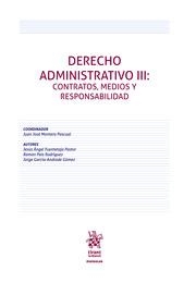 DERECHO ADMINISTRATIVO III : CONTRATOS, MEDIOS Y RESPONSABILIDAD | 9788411977968 | MONTERO PASCUAL, JUAN JOSÉ / FUENTETAJA PASTOR, JESÚS ANGEL / GARCÍA ANDRADE GÓMEZ, JORGE / PAIS ROD