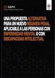 PROPUESTA ALTERNATIVA PARA UN NUEVO RÉGIMEN PENAL APLICABLE A LAS PERSONAS CON ENFERMEDAD MENTAL, UNA | 9788411974103 | GRUPO DE ESTUDIOS DE POLÍTICA CRIMINAL