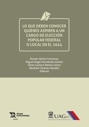 LO QUE DEBEN CONOCER QUIENES ASPIREN A UN CARGO DE ELECCIÓN POPULAR FEDERAL O LOCAL EN EL 2024 | 9788411833080 | HERNÁNDEZ GÓMEZ, MIGUEL ÁNGEL / JAIMEZ CONTRERAS, ROMÁN / RAMOS CASTRO, CÉSAR GUSTAVO / JIMÉNEZ REND
