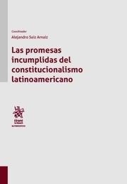 PROMESAS INCUMPLIDAS DEL CONSTITUCIONALISMO LATINOAMERICANO, LAS | 9788411977920 | SAIZ ARNAIZ, ALEJANDRO