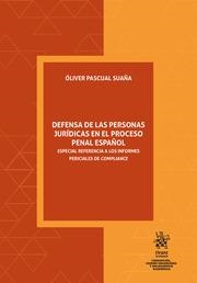 DEFENSA DE LAS PERSONAS JURÍDICAS EN EL PROCESO PENAL ESPAÑOL. ESPECIAL REFERENCIA A LOS INFORMES PERICIALES DE COMPLIANCE | 9788411973687 | PASCUAL SUAÑA, ÓLIVER