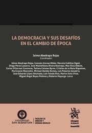 DEMOCRACIA Y SUS DESAFÍOS EN EL CAMBIO DE ÉPOCA, LA | 9788410563728 | LÓPEZ AHUMADA, JOSÉ EDUARDO / SILVA ABBOTT, MAX / CELUME BYRNE, TATIANA / ABEDRAPO ROJAS, JAIME / AR
