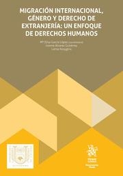 MIGRACIÓN INTERNACIONAL, GÉNERO Y DERECHO DE EXTRANJERÍA : UN ENFOQUE DE DERECHOS HUMANOS | 9788410564305 | GARCÍA LÓPEZ, Mª ELISA / ÁLVAREZ GUTIÉRREZ, IVONNE / KOSYGINA, LARISA