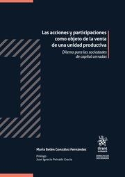 ACCIONES Y PARTICIPACIONES COMO OBJETO DE LA VENTA DE UNA UNIDAD PRODUCTIVA, LAS. DILEMA PARA LAS SOCIEDADES DE CAPITAL CERRADAS | 9788410568266 | GONZÁLEZ FERNÁNDEZ, MARÍA BELÉN