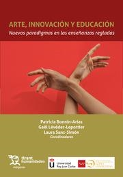 ARTE, INNOVACIÓN Y EDUCACIÓN. NUEVOS PARADIGMAS EN LAS ENSEÑANZAS REGLADAS | 9788411836371 | BONNIN ARIAS, PATRICIA / LÉVÉDER LEPOTTIER, GAËL / SANZ SIMÓN, LAURA