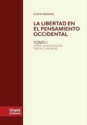 LIBERTAD EN EL PENSAMIENTO OCCIDENTAL, LA. TOMO I DESDE LA ANTIGÜEDAD HASTA EL MEDIEVO | 9788411836555 | PANSIERI, FLÁVIO