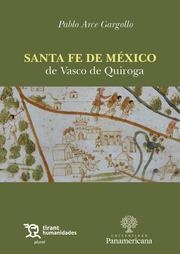 SANTA FE DE MÉXICO DE VASCO DE QUIROGA | 9788411833622 | ARCE GARGOLLO, PABLO