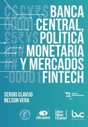 BANCA CENTRAL, POLÍTICA MONETARIA Y MERCADOS FINTECH | 9788419588005 | CLAVIJO,SERGIO/VERA,NELSON