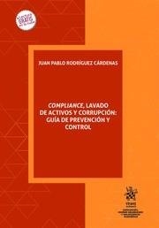 COMPLIANCE, LAVADO DE ACTIVOS Y CORRUPCIÓN : GUÍA DE PREVENCIÓN Y CONTROL | 9788410711334 | RODRÍGUEZ CÁRDENAS, JUAN PABLO