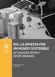 ESG : LA APUESTA POR UN MUNDO SOSTENIBLE. ACTUALIDAD, RETOS Y OPORTUNIDADES | 9788410710191 | LUNA BARBERENA, JUAN CARLOS