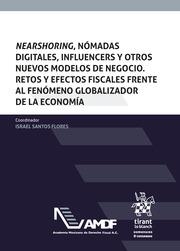 NEARSHORING, NÓMADAS DIGITALES, INFLUENCERS Y OTROS NUEVOS MODELOS DE NEGOCIO. RETOS Y EFECTOS FISCALES FRENTE AL FENÓMENO GLOBA | 9788410714977 | SANTOS FLORES, ISRAEL