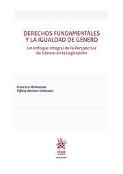 DERECHOS FUNDAMENTALES Y LA IGUALDAD DE GÉNERO. UN ENFOQUE INTEGRAL DE LA PERSPECTIVA DE GÉNERO EN LA LEGISLACIÓN | 9788410713833 | MARHUENDA, FRANCISCO / SÁNCHEZ CABEZUDO, TIFFANY M.