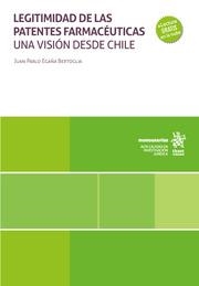 LEGITIMIDAD DE LAS PATENTES FARMACÉUTICAS. UNA VISIÓN DESDE CHILE | 9788410563964 | EGAÑA BERTOGLIA, JUAN PABLO