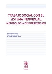 TRABAJO SOCIAL CON EL SISTEMA INDIVIDUAL : METODOLOGÍA DE INTERVENCIÓN | 9788413557199 | SÁNCHEZ URIOS, ANTONIA / CENTENERO DE ARCE, FÁTIMA / CARBONELL CUTILLAS, Mª CARMEN