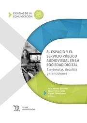 ESPACIO Y EL SERVICIO PÚBLICO AUDIOVISUAL EN LA SOCIEDAD DIGITAL, EL. TENDENCIAS, DESAFÍOS Y TRANSICIONES | 9788411838030 | TÚÑEZ LÓPEZ, MIGUEL / FIEIRAS CEIDE, CÉSAR / MAROTO GONZÁLEZ, ISAAC