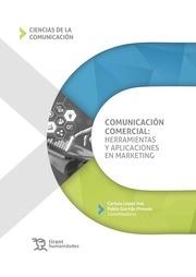 COMUNICACIÓN COMERCIAL : HERRAMIENTAS Y APLICACIONES EN MARKETING | 9788411837330 | LÓPEZ AZA, CARLOTA / GARRIDO PINTADO, PABLO