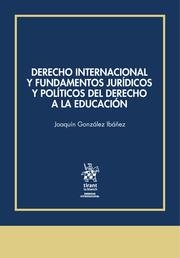 DERECHO INTERNACIONAL Y FUNDAMENTOS JURÍDICOS Y POLÍTICOS DEL DERECHO A LA EDUCACIÓN | 9788410569645 | GONZÁLEZ IBÁÑEZ, JOAQUÍN
