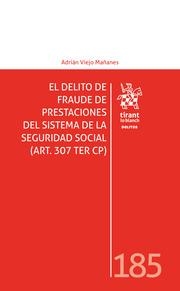 DELITO DE FRAUDE DE PRESTACIONES DEL SISTEMA DE LA SEGURIDAD SOCIAL (ART. 307 TER CP), EL | 9788410565029 | VIEJO MAÑANES, ADRIÁN
