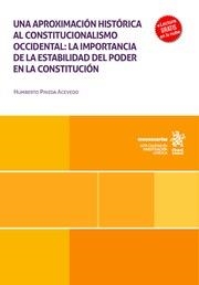 APROXIMACIÓN HISTÓRICA AL CONSTITUCIONALISMO OCCIDENTAL, UNA : LA IMPORTANCIA DE LA ESTABILIDAD DEL PODER EN LA CONSTITUCIÓN | 9788410569263 | PINEDA ACEVEDO, HUMBERTO
