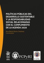POLÍTICAS PÚBLICAS DEL DESARROLLO SUSTENTABLE Y LA RESPONSABILIDAD SOCIAL RELACIONADAS CON EL CUMPLIMIENTO DE LA AGENDA 2030 | 9788410561960 | ROMO JIMÉNEZ, ANA MARÍA