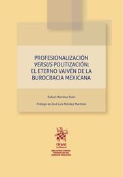 PROFESIONALIZACIÓN VERSUS PROLITIZACIÓN : EL ETERNO VAIVÉN DE LA BUROCRACIA MEXICANA | 9788410719927 | MARTÍNEZ PUÓN, RAFAEL