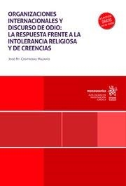 ORGANIZACIONES INTERNACIONALES Y DISCURSO DE ODIO : LA RESPUESTA FRENTE A LA INTOLERANCIA RELIGIOSA Y DE CREENCIAS | 9788410567184 | CONTRERAS MAZARÍO, JOSÉ MARÍA