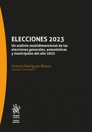 ELECCIONES 2023 UN ANÁLISIS MULTIDIMENSIONAL DE LAS ELECCIONES GENERALES, AUTONÓMICAS Y MUNICIPALES DEL AÑO 2023 | 9788410712935 | RODRÍGUEZ BLANCO, VICTORIA