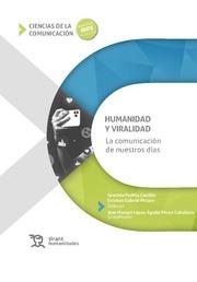 HUMANIDAD Y VIRALIDAD. LA COMUNICACIÓN DE NUESTROS DÍAS | 9788411837811 | PADILLA CASTILLO, GRACIELA / PITTARO, ESTEBAN GABRIEL / LÓPEZ AGULLÓ PÉREZ CABALLERO, JOSÉ MANUEL