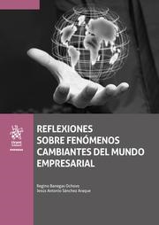 REFLEXIONES SOBRE FENÓMENOS CAMBIANTES DEL MUNDO EMPRESARIAL | 9788411696913 | BANEGAS OCHOVO, REGINO / SÁNCHEZ ARAQUE, JESÚS ANTONIO