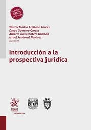 INTRODUCCIÓN A LA PROSPECTIVA JURÍDICA | 9788410561243 | MONTERO OLMEDO, JIMI ALBERTO / SANDOVAL JIMÉNEZ, ISRAEL / ARELLANO TORRES, WALTER MARTÍN / GUERRERO