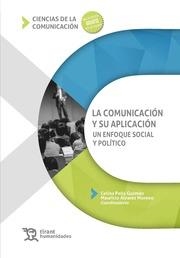 COMUNICACIÓN Y SU APLICACIÓN, LA. UN ENFOQUE SOCIAL Y POLÍTICO | 9788411833004 | PEÑA GUZMÁN, CELINA / ÁLVAREZ MORENO, MAURICIO