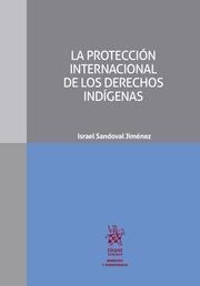 PROTECCIÓN INTERNACIONAL DE LOS DERECHOS INDÍGENAS, LA | 9788410567665 | SANDOVAL JIMÉNEZ, ISRAEL