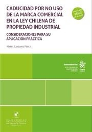 CADUCIDAD POR NO USO DE LA MARCA COMERCIAL EN LA LEY CHILENA DE PROPIEDAD INDUSTRIAL | 9788410715394 | CÁNDANO PÉREZ, MABEL