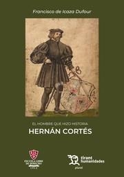 HOMBRE QUE HIZO HISTORIA HERNÁN CORTÉS, EL | 9788411838382 | ICAZA DUFOUR, FRANCISCO DE