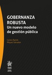 GOBERNANZA ROBUSTA. UN NUEVO MODELO DE GESTIÓN PÚBLICA | 9788411970709 | RAMIÓ, CARLES / SALVADOR, MIQUEL