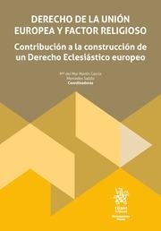 DERECHO DE LA UNIÓN EUROPEA Y FACTOR RELIGIOSO. CONTRIBUCIÓN A LA CONSTRUCCIÓN DE UN DERECHO ECLESIÁSTICO EUROPEO | 9788410716612 | SALIDO, MERCEDES / MARTÍN GARCÍA, MARÍA DEL MAR