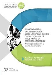 INFANCIA ROBADA : UNA INVESTIGACIÓN SOBRE LA REPRESENTACIÓN CINEMATOGRÁFICA DE NIÑOS Y NIÑAS EN CONFLICTOS ARMADOS | 9788411839860 | GARCÍA BELLIDO, MARÍA ROSARIO / ABRIL STOFFELS, RUTH MARÍA