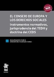 CONSEJO DE EUROPA Y LOS DERECHOS SOCIALES, EL. INSTRUMENTOS NORMATIVOS, JURISPRUDENCIA DEL TEDH Y DOCTRINA DEL CEDS | 9788410712539 | RODRÍGUEZ CARDO, IVÁN ANTONIO / GARCÍA MURCIA, JOAQUÍN