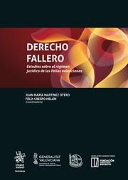 DERECHO FALLERO. ESTUDIOS SOBRE EL RÉGIMEN JURÍDICO DE LAS FALLAS VALENCIANAS | 9788410953567 | MARTÍNEZ OTERO, JUAN MARÍA