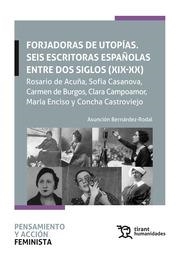 FORJADORES DE UTOPÍAS. SEIS ESCRITORAS ESPAÑOLAS ENTRE DOS SIGLOS (XIX-XX) ROSARIO DE ACUÑA, SOFÍA CASANOVA, CARMEN DE BURGOS | 9788410810044 | BERNÁRDEZ RODAL, ASUNCIÓN