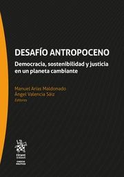 DESAFÍO ANTROPOCENO. DEMOCRACIA, SOSTENIBILIDAD Y JUSTICIA EN UN PLANETA CAMBIANTE | 9788410950283 | VALENCIA SÁIZ, ÁNGEL / ARIAS MALDONADO, MANUEL