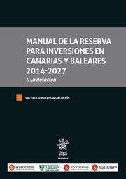 MANUAL DE LA RESERVA PARA INVERSIONES EN CANARIAS Y BALEARES 2014-2027 I. LA DOTACIÓN | 9788410954205 | MIRANDA CALDERÍN, SALVADOR