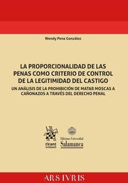 PROPORCIONALIDAD DE LAS PENAS COMO CRITERIO DE CONTROL DE LA LEGITIMIDAD DEL CASTIGO, LA. UN ANÁLISIS DE LA PROHIBICIÓN | 9788410952607 | PENA GONZÁLEZ, WENDY