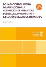 DELIMITACIÓN DEL ÁMBITO DE APLICACIÓN DE LA CONVENCIÓN DE NUEVA YORK SOBRE EL RECONOCIMIENTO Y EJECUCIÓN DE LAUDOS EXTRANJEROS | 9788410950801 | PÉREZ FONT, JAVIER
