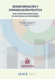 DESINFORMACIÓN Y COMUNICACIÓN POLÍTICA. UNA VISIÓN IBEROAMERICANA EN UNA NUEVA ERA TECNOLÓGICA | 9788410717893 | FERNÁNDEZ TORRES, MARÍA JESÚS / TERUEL RODRÍGUEZ, LAURA